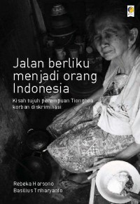 Image of Jalan Berliku menjadi Orang Indonesia : kisah tujuh perempuan Tionghoa korban diskriminasi